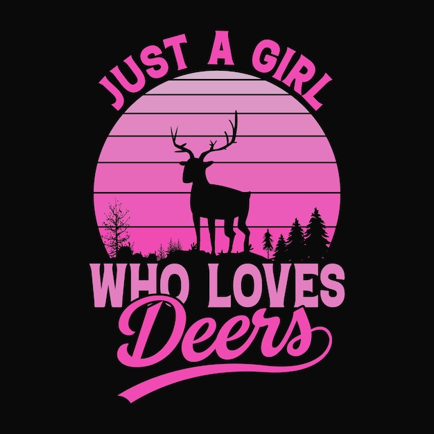 Just a girl who loves Deers - Vector T Shirt design for kids girls and pet lovers