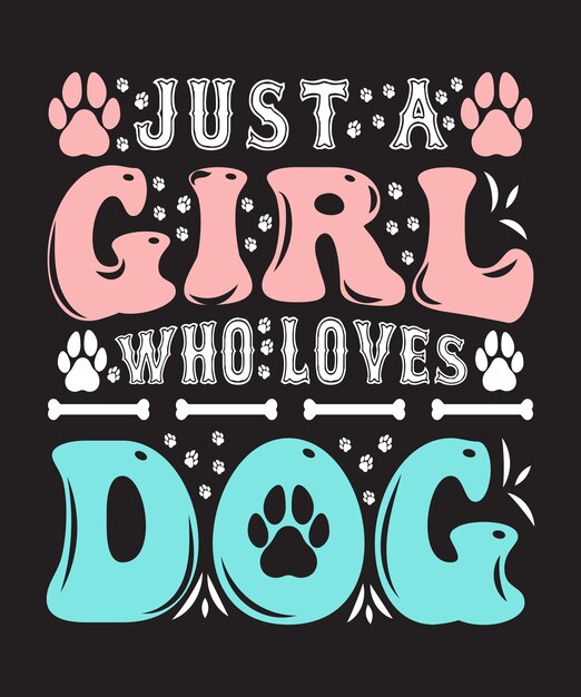 Vector just a girl who loves dog tshirt design