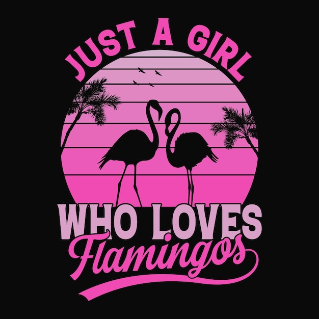 Just a girl who loves Flamingos - Vector T Shirt design for kids girls and pet lovers