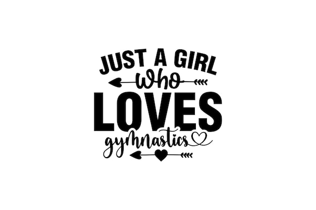 Just a Girl Who Loves Gymnastics