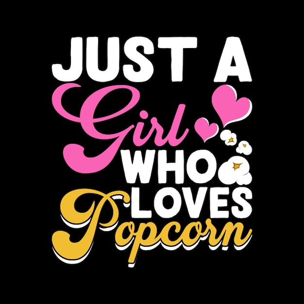 Vector just a girl who loves popcorn funny popcorn cinema snack retro vintage popcorn tshirt design