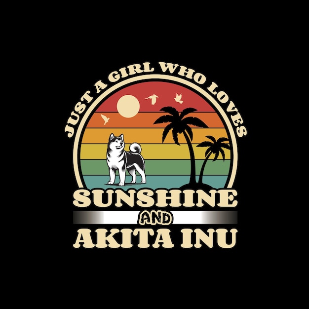 Just a girl who loves sunshine and akita inu dog t shirt