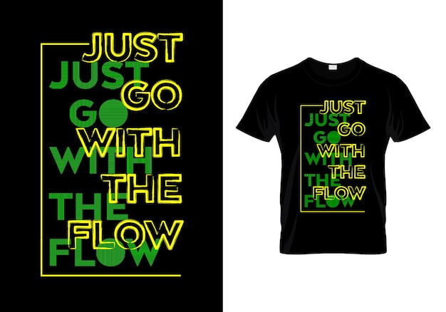 Just go with the flow t shirt design