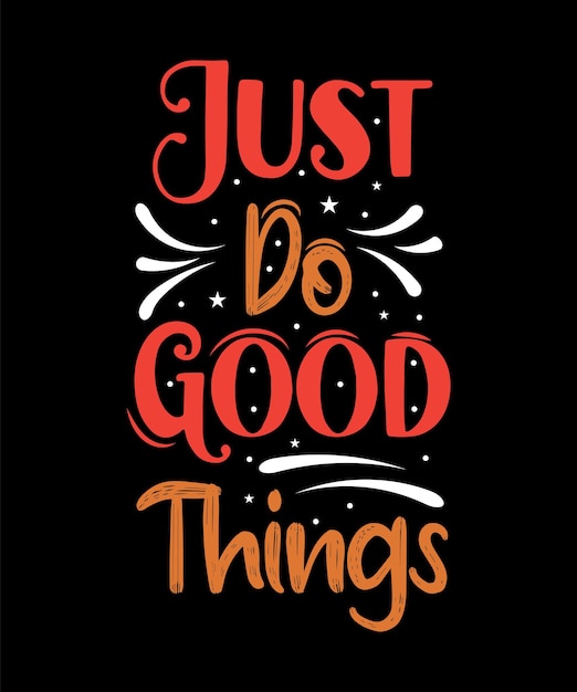 Just do good thinks tshirt design