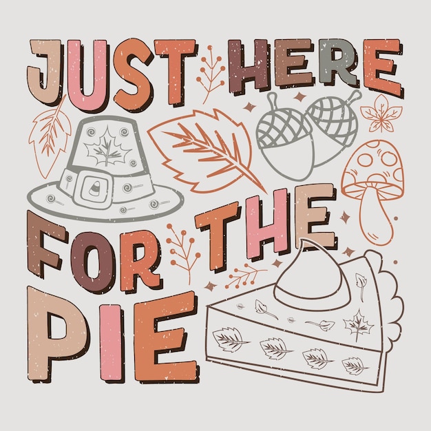 벡터 just here for the pie 추수감사절 수블리메이션 디자인  ⁇ 터 그래픽