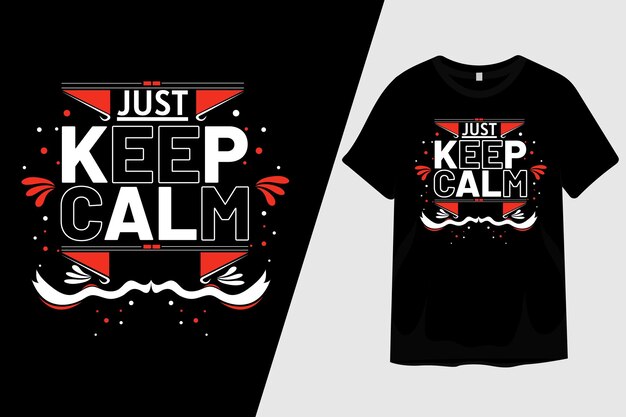 Just Keep Calm T Shirt Design