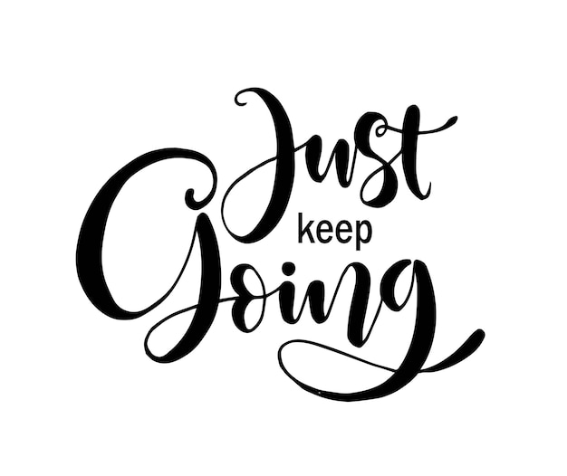 Vector just keep going hand lettering motivational quotes