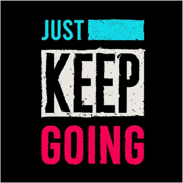 Just keep going slogan graphic typography t shirt vector illustration casual style