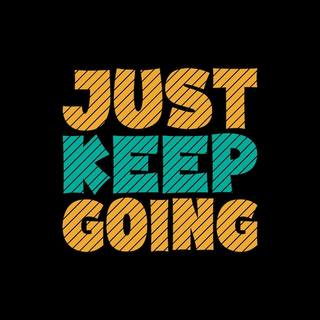 just keep going typography quotes