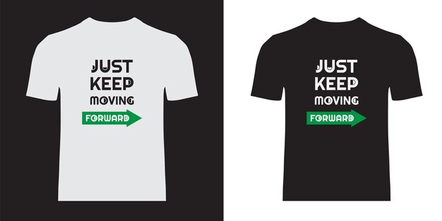 just keep moving forward typography tshirt design motivational typography vector design
