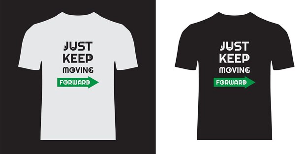 Vector just keep moving forward typography tshirt design motivational typography vector design