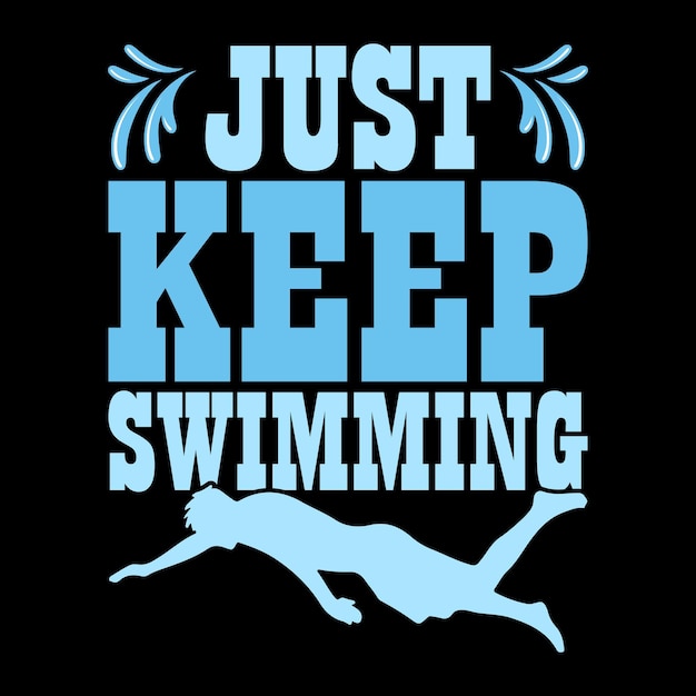 Vector just keep swimming funny swimmer sport vintage swimming tshirt design