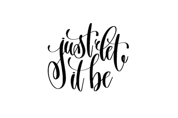 Just let it be motivational and inspirational quote typography printable wall art handwritten