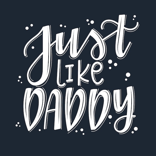 Just like daddy motivational quote Hand drawn.