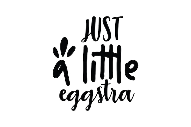 Just A Little Eggstra