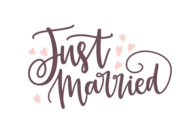Vector just married phrase or inscription written with elegant cursive calligraphic font or script and decorated by cute tiny hearts
