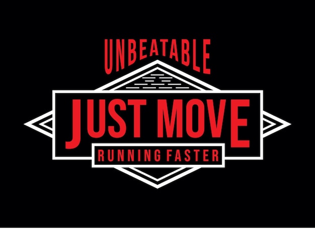 Just move running faster unbeatable typography design t shirt ready to print premium vector