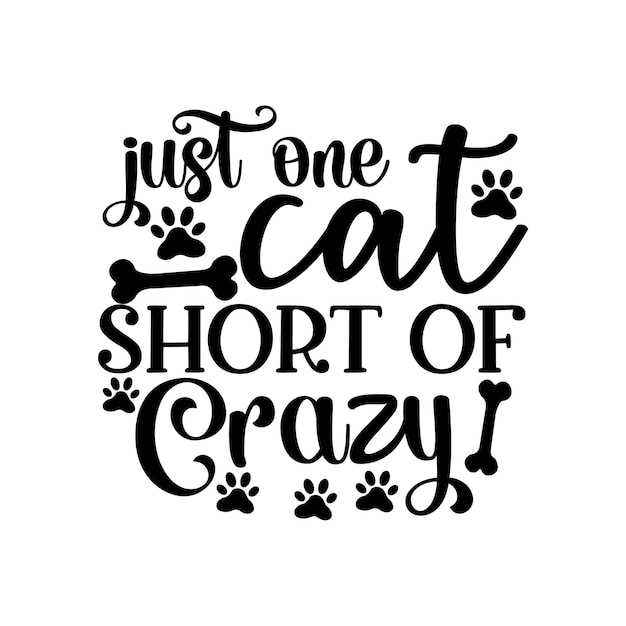 just one cat short of crazy