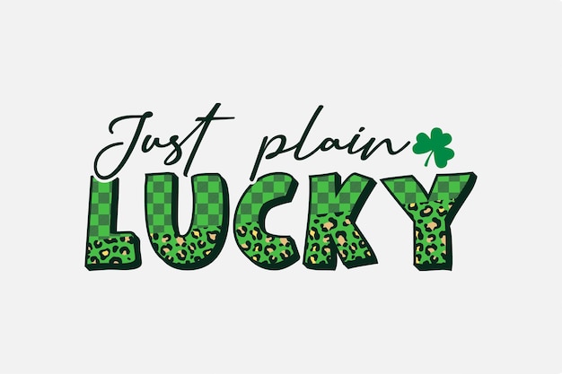 Just Plain Lucky st patrick day 昇華 T シャツ デザイン