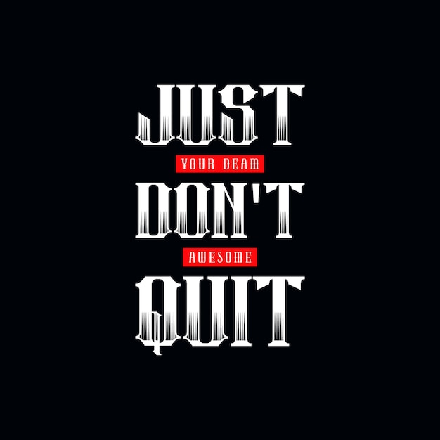 just don't quit your deam awesome motivational quote