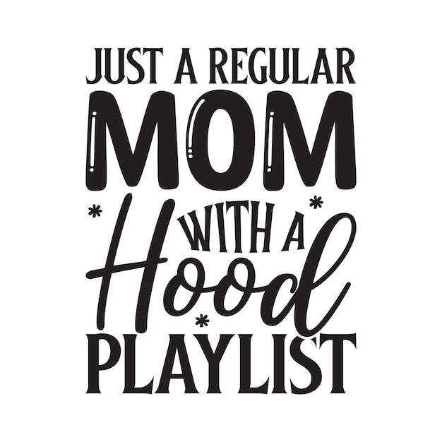 Just a regular mom with a hood playlist Lettering design for greeting banners Mouse Pads Prints