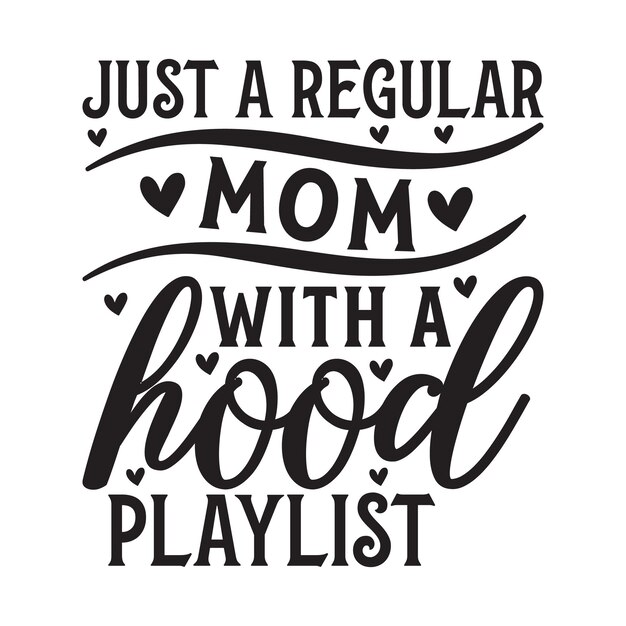 Just a regular mom with a hood playlist