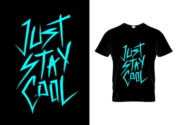 Just Stay Cool T Shirt Design Vector