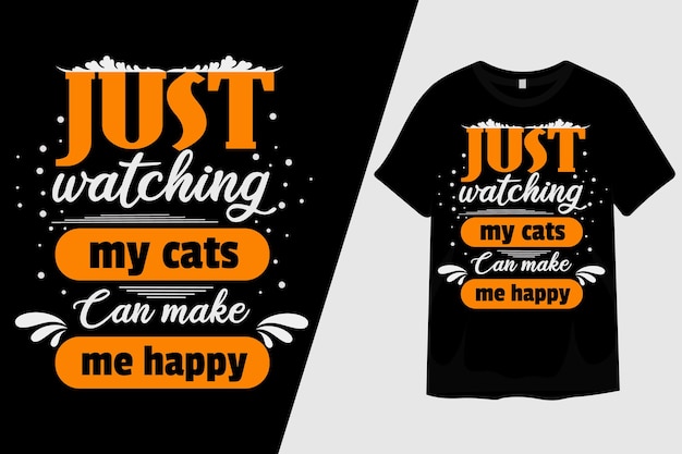 Just Watching My Cats Can Make Me Happy T Shirt Design