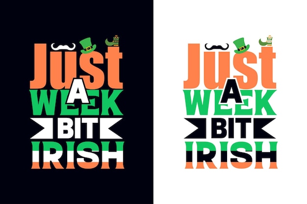 Just a week bit Irish.st Patrick day vector t-shirt design template