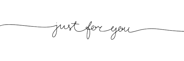 Just for you one line continuous Text banner concept for Valentine's Day Handwriting love short