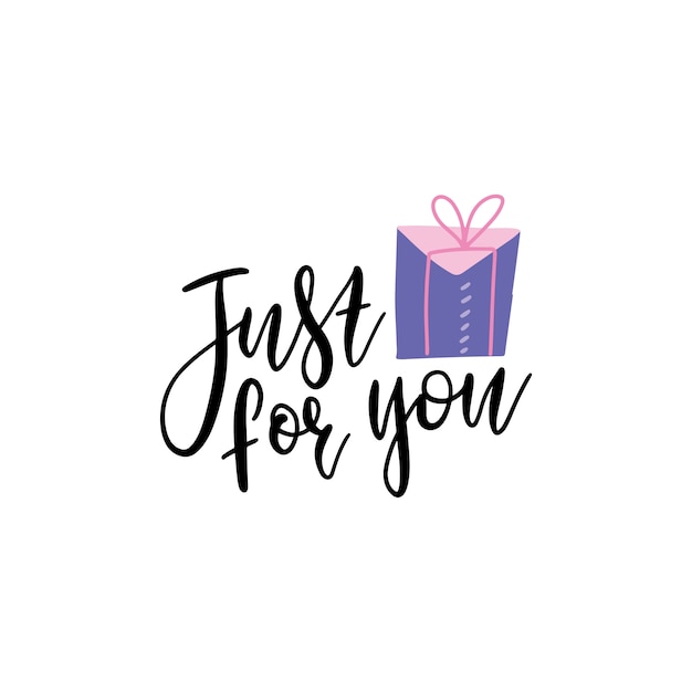 Just for you- text with gift box illustration. hand drawn lettering for greeting card, prints and posters.