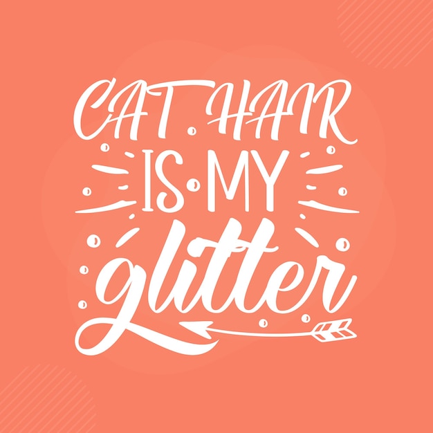 Kattenhaar is mijn glitter premium cat typography vector design