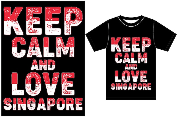 ベクトル 落ち着いて、シンガポールを愛してください。平静を保ち、t シャツが大好きです。シンガポール国旗ベクター デザイン。