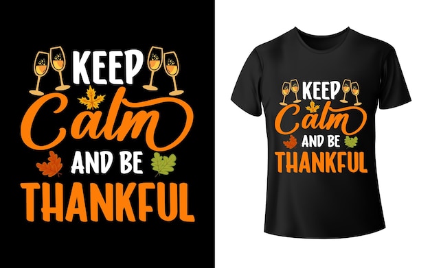 Vector keep calm and be thankful t-shirt design or thanksgiving t-shirt design