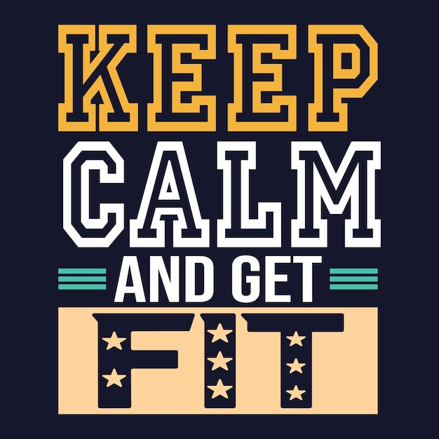 Keep calm and get fit. gym t-shirt design.