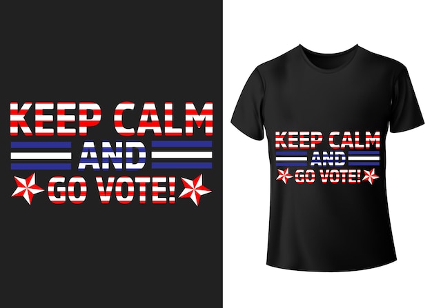 Vector keep calm go vote typography t shirt design