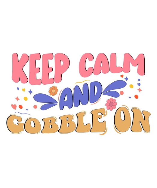 Keep Calm And Gobble on