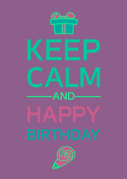 Vector keep calm and happy birthday greeting poster. vector