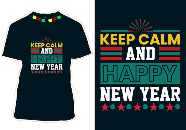 Keep calm and happy new year t-shirt design