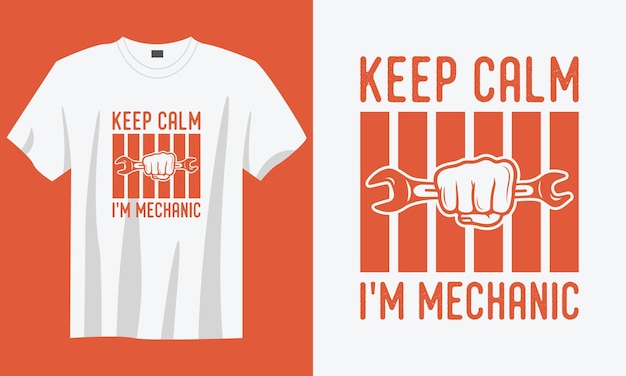 keep calm i'm mechanic Vintage typography retro mechanic worker engineer slogan tshirt design