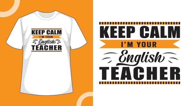 Keep calm i'm your english teacher quote - design della maglietta del giorno degli insegnanti di tipografia