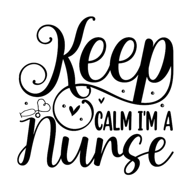 Keep calm Im a nurse Unique typography element Premium Vector Design