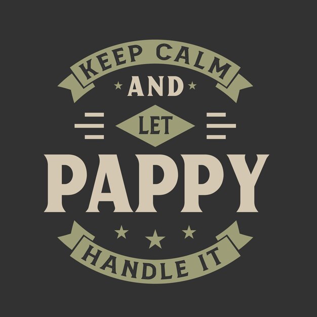 Vector keep calm and let pappy handle it fathers day lettering design vector illustration