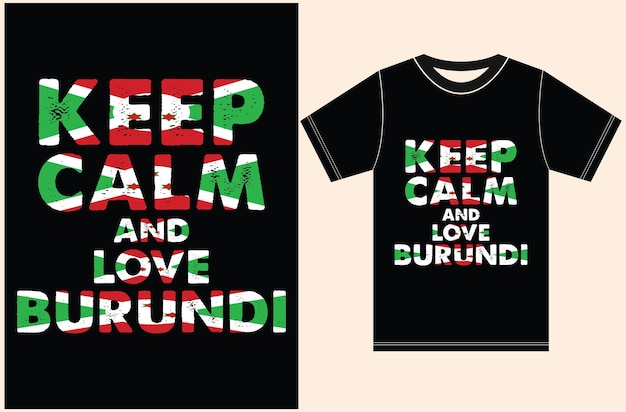 Keep calm and love burundi flag vector design. burundi flag eps t-shirt design.