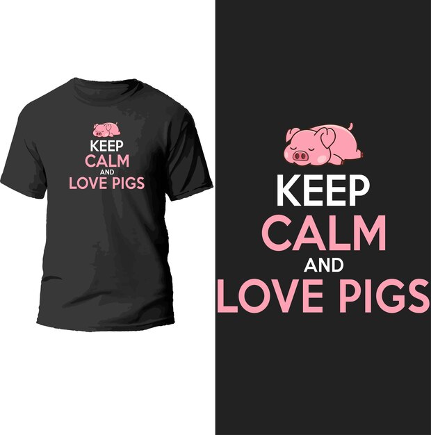 keep calm and love pigs t shirt design.