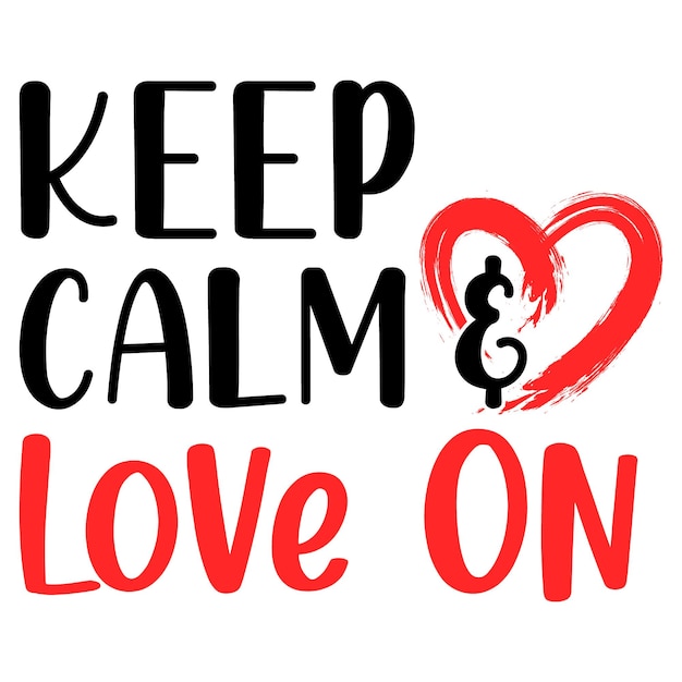 Keep calm love on valentine svg design