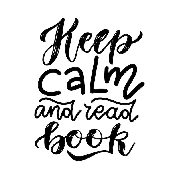 Keep calm and read a book - Inspirational and Motivational Quote. Hand Lettering And Typography Design