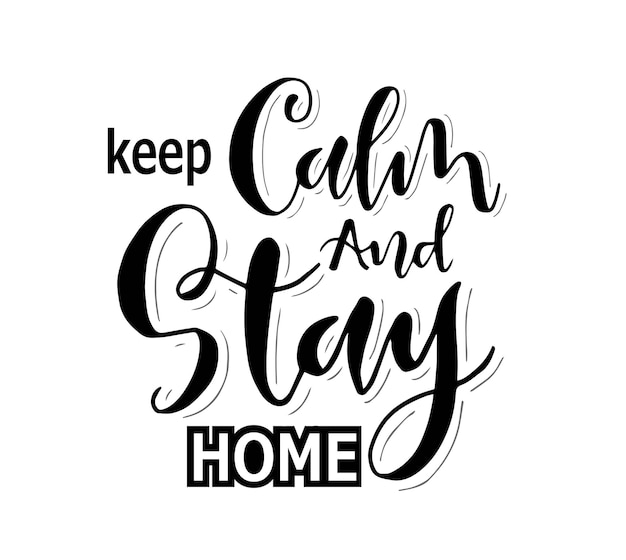 Vector keep calm and stay home hand lettering motivational quotes