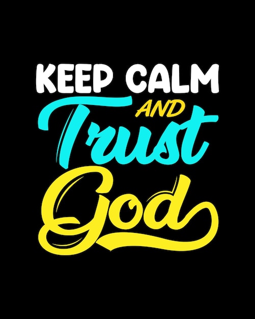 Keep calm and trust god typography t shirt design