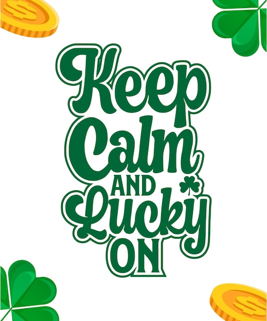 Keep Clam and Lucky on St Patricks day quote Typography t shirt design